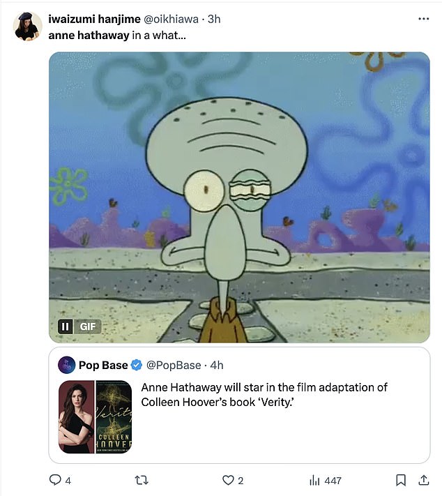 After reading that Hathaway would be in an adaptation of Colleen Hoover's novel, one person joked, 'anne Hathaway in what...' and included a humorous gif of SpongeBob's Squidward with a twitching eye.