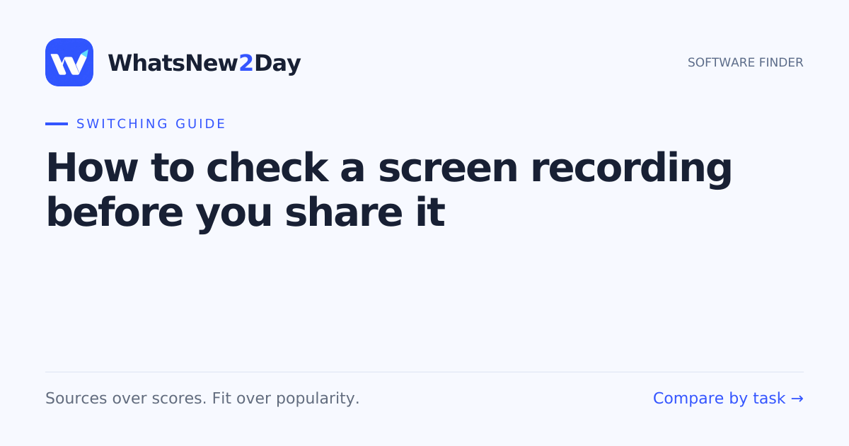 How to check a screen recording before you share it — a practical WhatsNew2Day switching guide