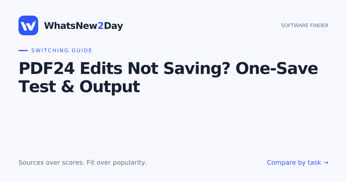 PDF24 Edits Not Saving? One-Save Test & Output — a practical WhatsNew2Day switching guide