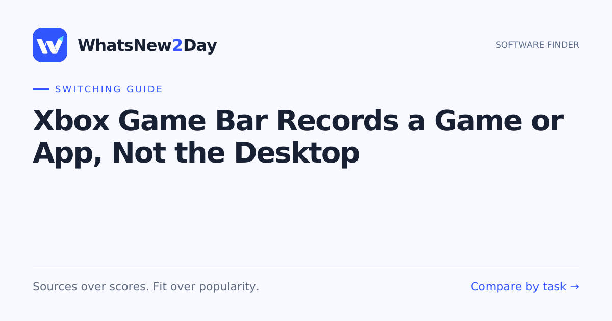 Xbox Game Bar Records a Game or App, Not the Desktop — a practical WhatsNew2Day switching guide