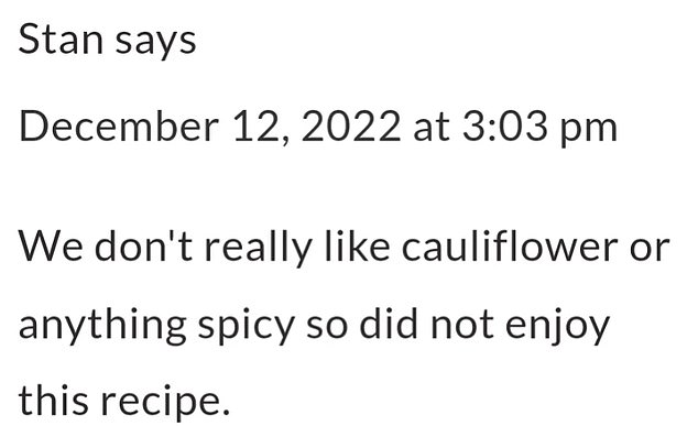 Stan didn't like anything about the recipe, but he didn't let that stop him from making it and then left a negative review.