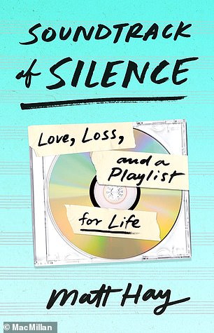 Matt Hay's book Soundtrack of Silence: Love, Loss, and a Playlist for Life