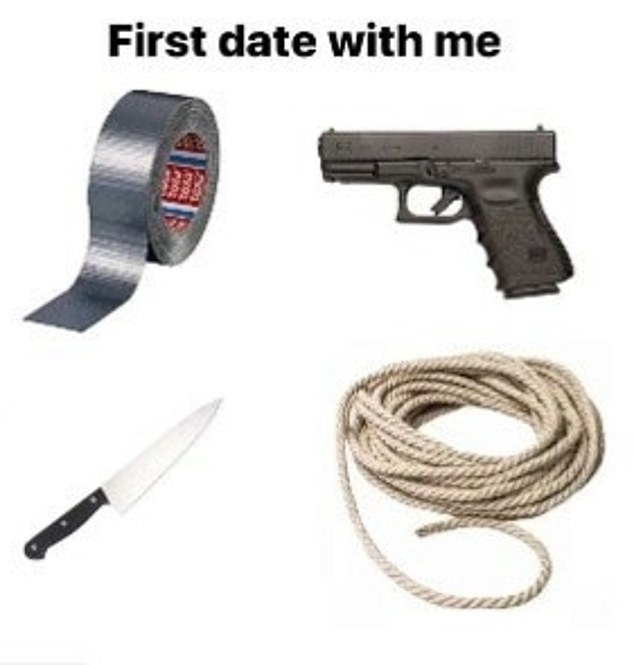 An image titled 'First date with me' showing images of duct tape, a knife, rope and a gun was also downloaded onto the 25-year-old's phone.