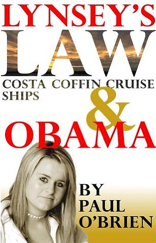 Paul O'Brien launched a campaign against cruise ship safety regulations in the wake of the tragedy and published a book about it, 'Lynsey's Law: Coffin Cruise Ships and Obama'.