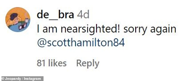 She also took to Instagram and commented on the post saying, 'I'm shortsighted! Sorry again @scotthamilton84'