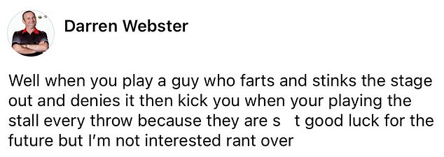 Darren Webster posted an extraordinary rant in which he accused his opponent of farting on stage on Thursday night.