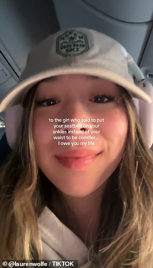 Lauren Wolfe posted a TikTok in which she has her feet on the seat and the seat belt around her ankles wearing the caption: 'to the girl who said to put the seat belt on your ankles instead of your waist to be more comfortable... I owe you my life'