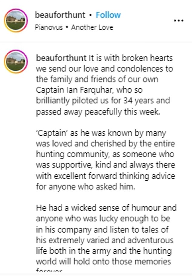 Mr Farquhar was also Master of the Hunt at Beaufort for 34 years.  It is the oldest and largest fox hunt in the West Country.  They shared a tribute to him on Instagram