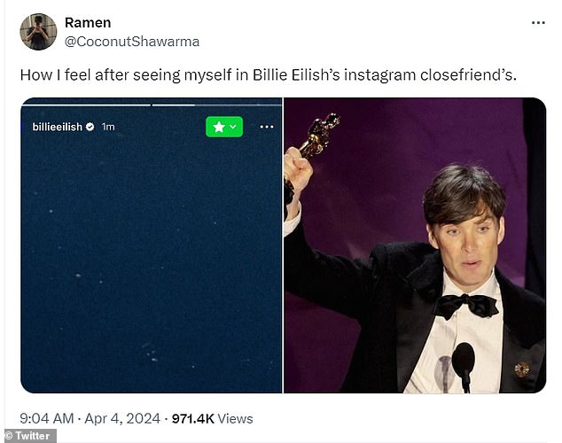 Another fan wrote: 'How I feel after seeing myself on Billie Eilish's close friends Instagram' and shared a photo of Cillian Murphy holding his Oscar.