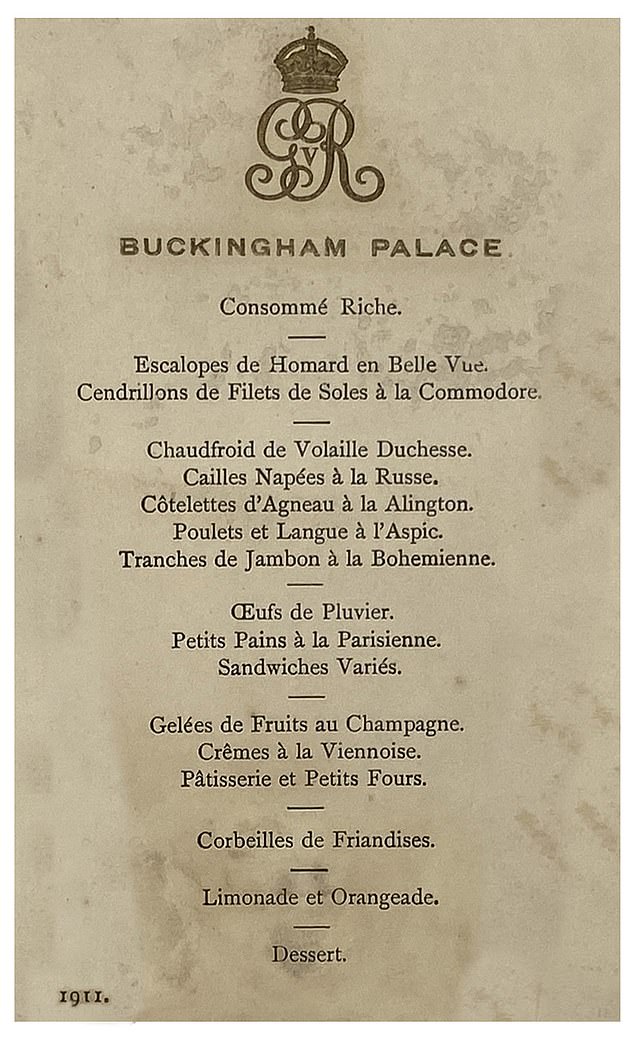 Buckingham Palace Menu 1911: George V's guests began lunch with beef broth followed by lobster schnitzels.  Then came cold jellied chicken, Russian-style quail with apples, lamb chops, jellied chicken and tongue, and ham with mushrooms, sausage, and truffle.  Plover eggs, muffins and sandwiches followed.  For dessert there was fruit jelly with champagne, chocolate mousse, cakes and baskets of sweets.
