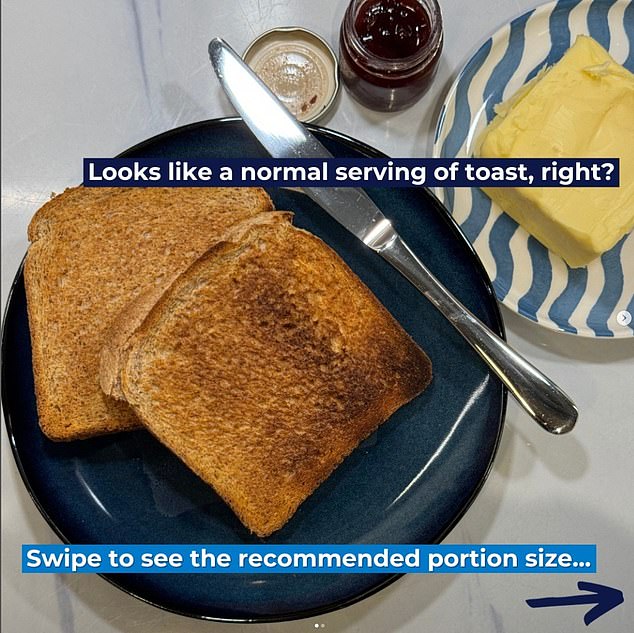 Eating two slices of toast has about 240 calories without adding butter or jam, but Bupa says this is not the recommended serving size.