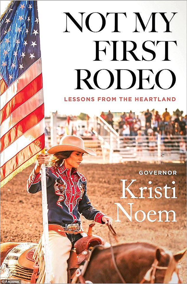 Noem wanted the story in the tome 'Not My First Rodeo: Lessons From the Heartland' because she believed it showed her as a determined person unwilling to avoid difficult decisions.