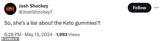 Another X user joked about keto gummies, a fake endorsement, and a scam ad that caused drama in Clarkson's comments section earlier this year. 'So she's a liar about Keto gummies?!'