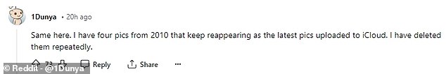 On Reddit, one user wrote: 'I have four photos from 2010 that keep reappearing as the last photos uploaded to iCloud. I have deleted them repeatedly