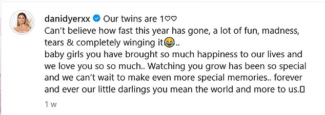 Excited about her babies, Dani took to Instagram with a sweet birthday tribute, writing: 'Our twins are 1 year old. I can't believe how quickly this year has gone by, lots of fun, craziness, tears and completely improvised...'