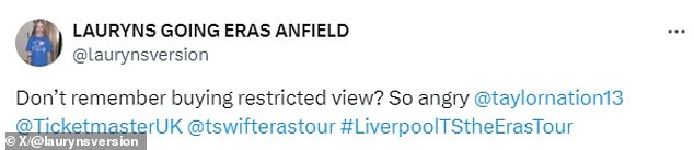 Another fan shared their own experience and wrote: 'Don't you remember buying the restricted view? Very angry #LiverpoolTStheErasTour'