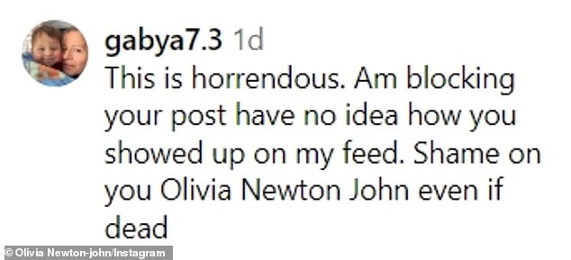 Someone else chimed in: 'This is horrendous. I'm blocking your post, I have no idea how you appeared on my feed. What a shame, Olivia Newton John, even if she's dead'