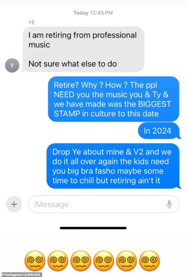 A recently released text conversation, purportedly between West and fellow rapper Rich The Kid, suggests he's ready to throw in the towel on his 20-year career in music.