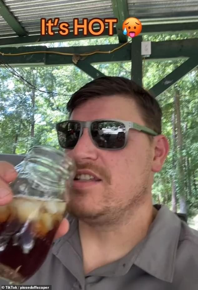 A TikTok user who goes by the name pissedoffscaper recorded himself drinking a cold beverage and joked about the sweltering temperatures.