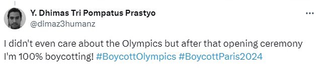 One viewer wrote: 'What a disgraceful opening to the 2024 Olympics #BoycottOlympics'.