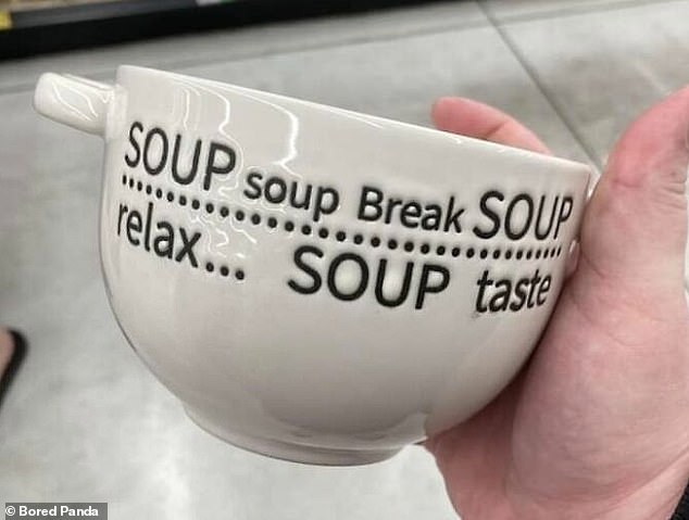 What are you trying to say? Meanwhile, a cup of soup had a series of random words printed on it that made no sense.