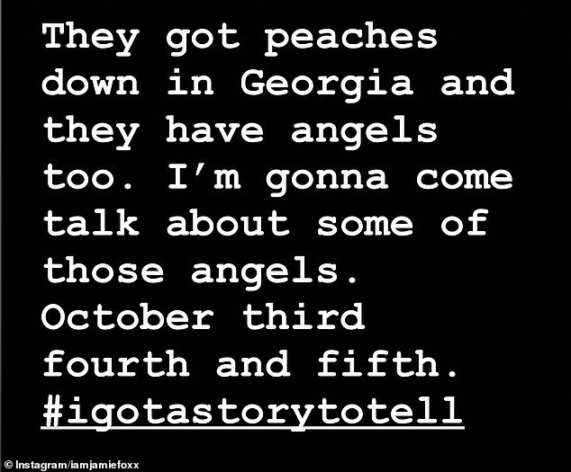 After mentioning Georgia's famous peaches, Foxx revealed how the state also has angels, which he will refer to during his one-man show, along with the hashtag: '#igotastorytotell'.