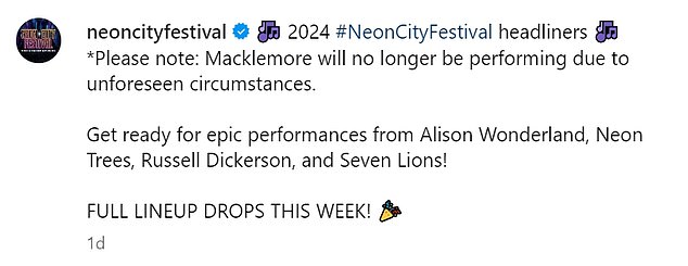 The festival said on Instagram on Tuesday: 'Macklemore will no longer be performing due to unforeseen circumstances.'