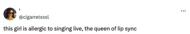 'This girl is allergic to singing live, the queen of lip sync,' wrote another