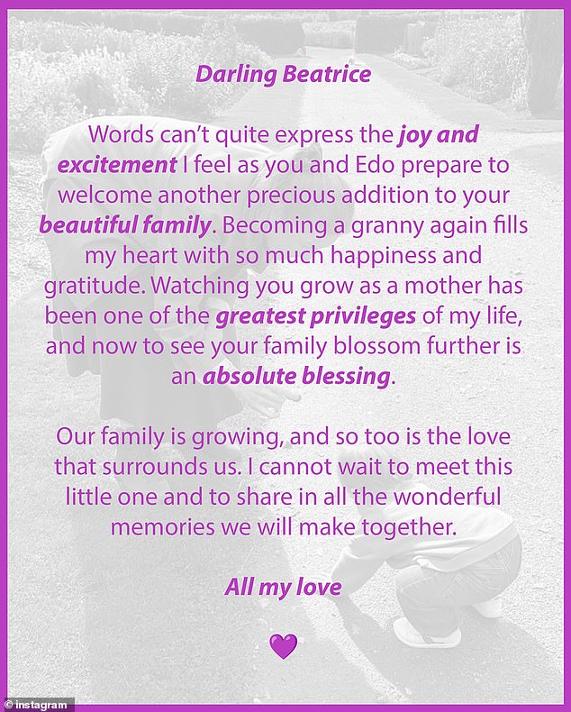 In a personal address to her daughter amid sweet photos of Beatrice, the youngest daughter of Sienna and Fergie, Princess Eugenie, the duchess wrote: Dear Beatrice. Words cannot express the joy and excitement I feel as you and Edo prepare to welcome another precious addition to your beautiful family.'