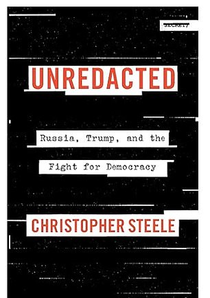 'Unwritten: Russia, Trump, and the Fight for Democracy' by Christopher Steele is published by Mariner Books on Tuesday.