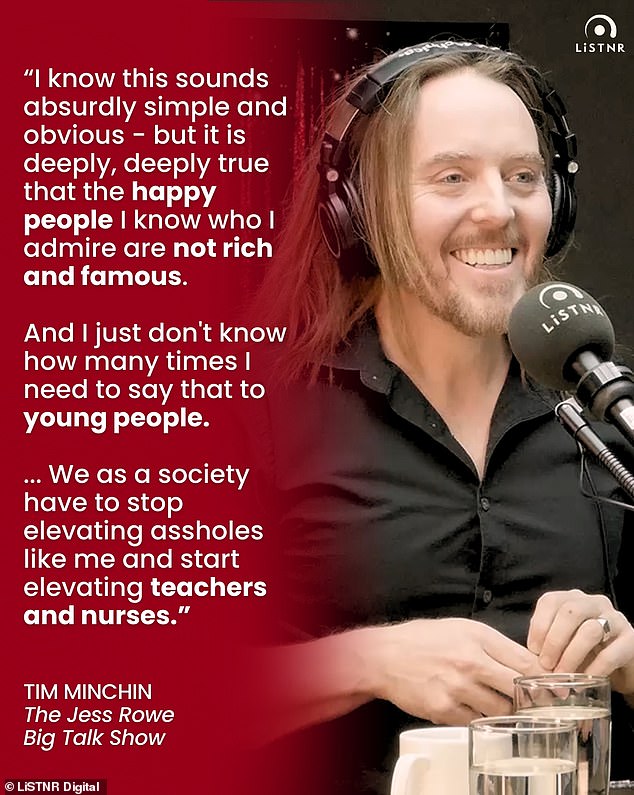 Minchin also said that the happy people he knows and admires are neither rich nor famous.