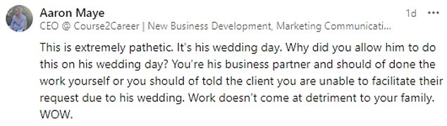 People were quick to respond to the LinkedIn post with their thoughts on Casey's immense dedication to his work, with many criticizing him for not postponing his work for his wedding.