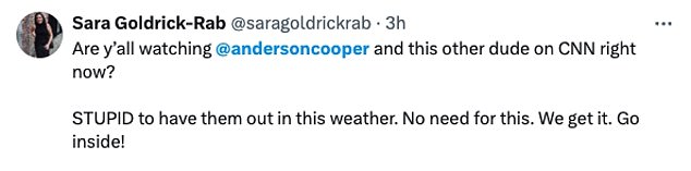 'Is everyone watching @andersoncooper and this other guy on CNN right now? STUPID to have them outside in this weather. There is no need for this. We understand it. Come in!'