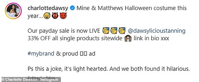 Captioning her post, Charlotte wrote: 'Mine & Matthews Halloween costume this year' before going on to promote her Dawsylicious tanning range.