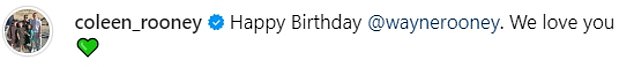 'Happy birthday @waynerooney. We love you,' Coleen wrote in the post.