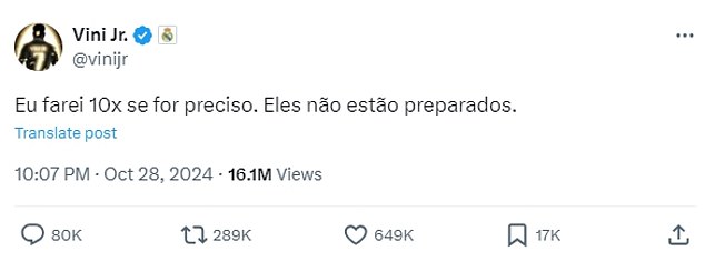 Brazilian striker Vinícius Júnior, 24, known as 'Vini', defiantly posted on X: 'I will do it ten times if necessary. They are not ready