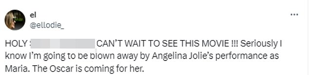 One wrote on X: 'Shit I can't wait to see this movie!!! Seriously, I know I'll be surprised by Angelina Jolie's performance as Maria. The Oscar is coming for her'