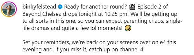 Ahead of Tuesday's episode, Binky wrote on Instagram: 'Ready for another round? Episode 2 of Beyond Chelsea drops tonight at 10:25pm!