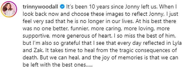 On the anniversary of his death, Trinny wrote: 'It's been 10 years since Jonny left us. When I look back and choose these images to reflect Jonny, I feel very sad that he is no longer in our lives.