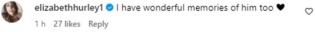 Meanwhile, Elizabeth Hurley said: 'I have wonderful memories of him too ❤'