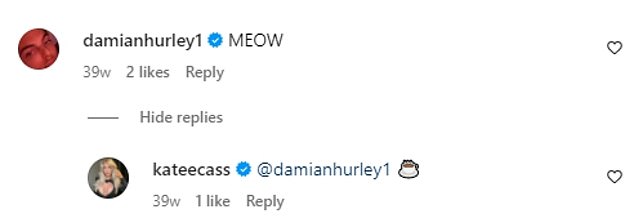 Damian and Kate have a fun relationship and often post funny comments for each other like the one above, and show their support for each other online.