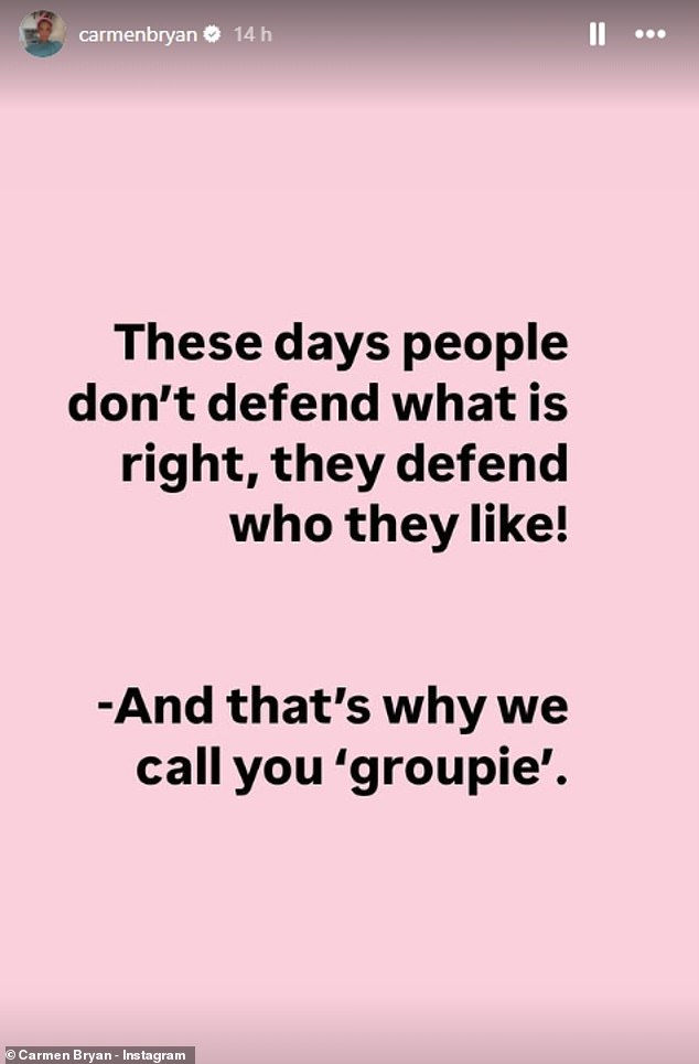 Carmen also wrote: 'Nowadays people don't defend what is right, they defend who they want! And that's why we call you 'groupie'