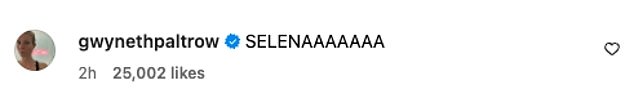 Goop founder Gwyneth Paltrow wrote: 'SELENAAAAAAA'