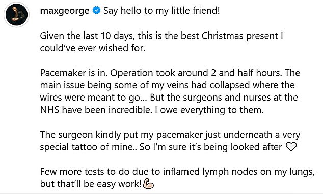 Now, Max has shared an update following his surgery: 'Say hello to my little friend! Considering the last 10 days, this is the best Christmas gift I could have asked for.