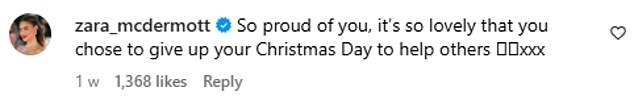 Zara commented on the post and wrote: 'I'm so proud of you, it's so nice that you chose to give up your Christmas day to help others.'